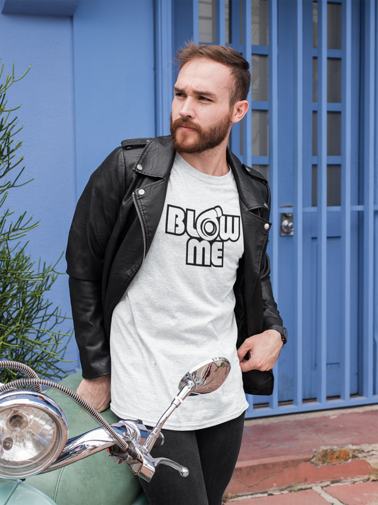 Blow Me Unisex T shirt